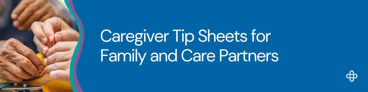 A graphic featuring the DAC logo on a blue teal and purple curved banner, text that reads Caregiver Tip Sheets for family and care partners