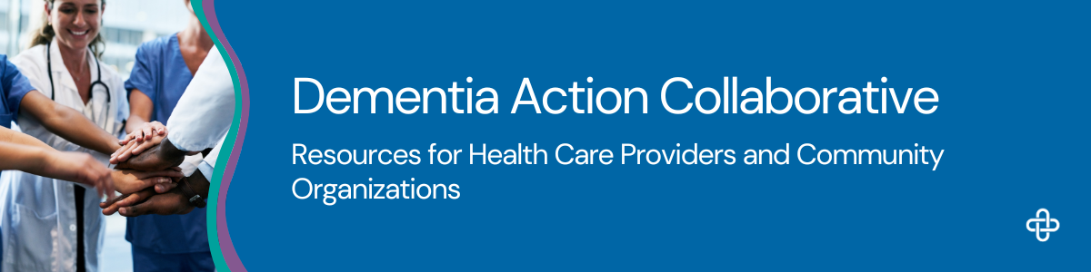 A graphic featuring the DAC logo on a blue teal and purple curved banner, text that reads dementia action collaborative health care providers and community organizations
