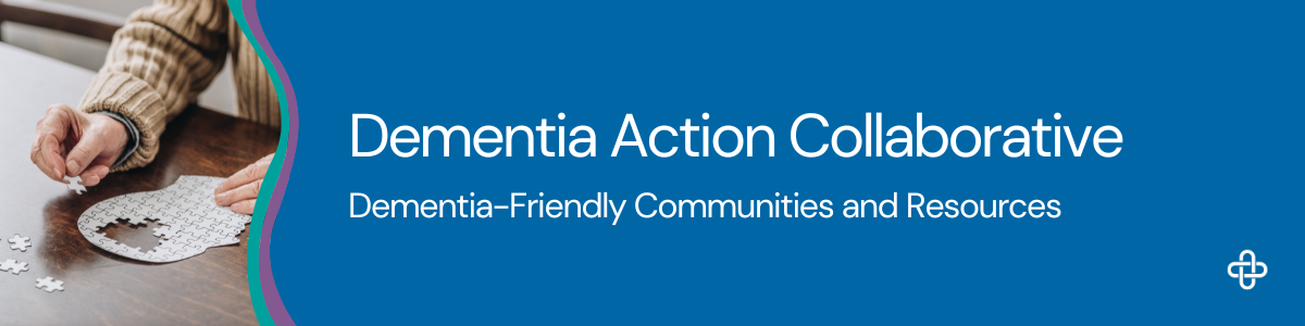A graphic featuring the DAC logo on a blue teal and purple curved banner, text that reads dementia action collaborative dementia-friendly communities and resources
