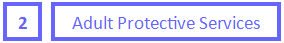 2 Adult Protective Services