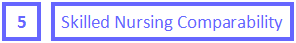 5 Skilled Nursing Comparability